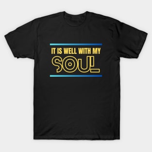 It Is Well With My Soul | Christian T-Shirt